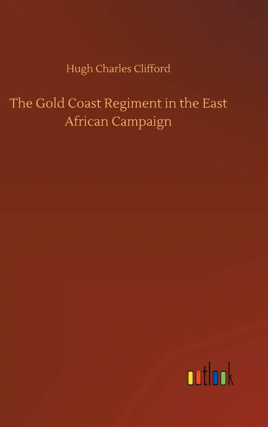 The Gold Coast Regiment in the East African Campaign