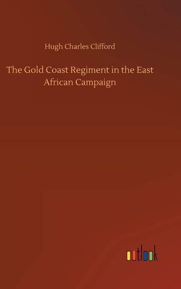 The Gold Coast Regiment in the East African Campaign