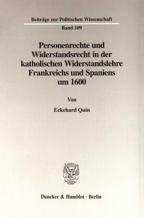 Personenrechte Und Widerstandsrecht in Der Katholischen Widerstandslehre Frankreichs Und Spaniens Um 1600 (Beiträge Zur 