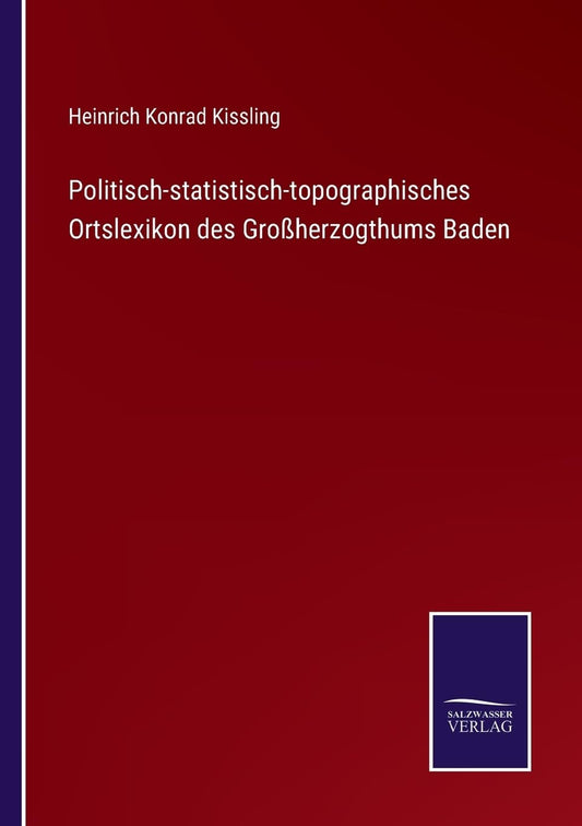 Politisch-statistisch-topographisches Ortslexikon des Großherzogthums Baden (German Edition)