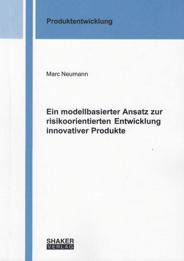 Ein modellbasierter Ansatz zur risikoorientierten Entwicklung innovativer Produkte
