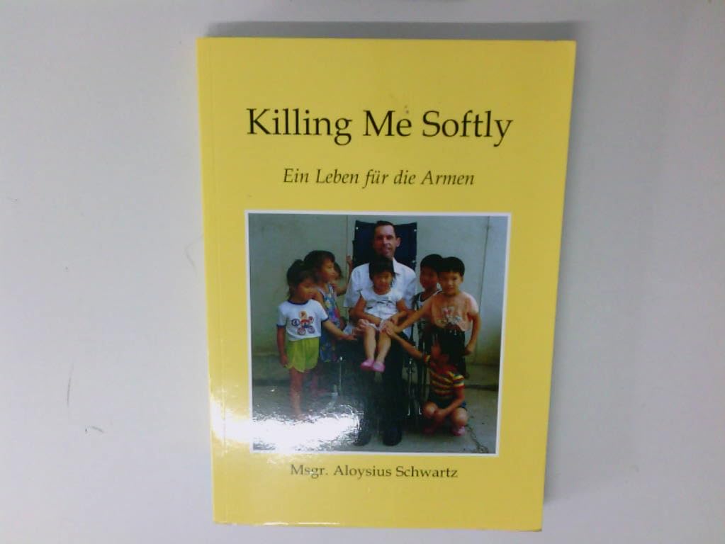 Killing Me Softly: The Inspiring Story of a Champion of the Poor