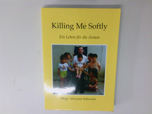 Killing Me Softly: The Inspiring Story of a Champion of the Poor