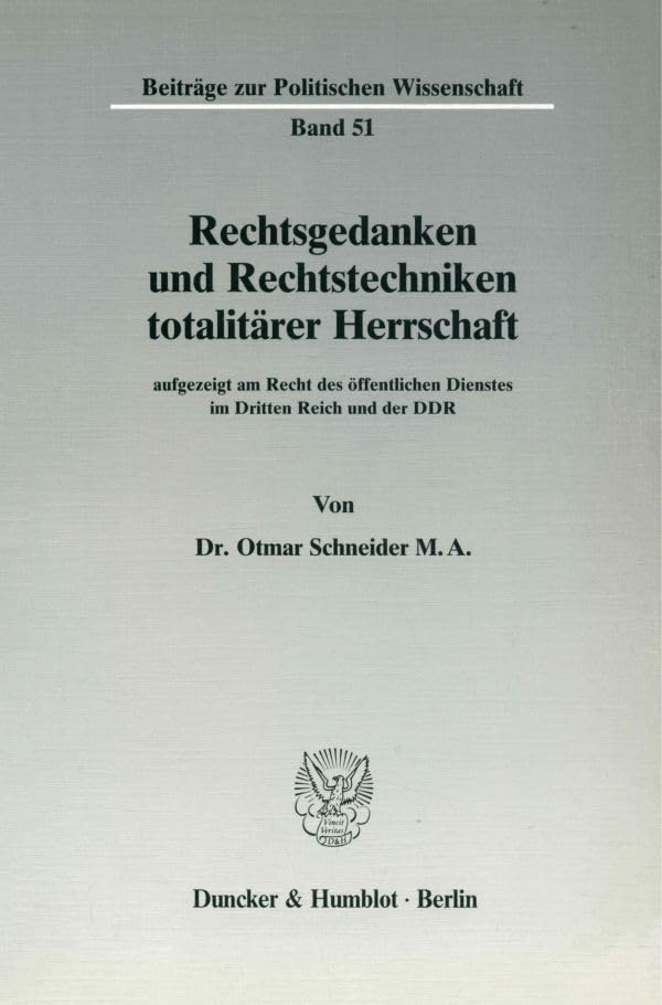 Rechtsgedanken Und Rechtstechniken Totalitarer Herrschaft: Aufgezeigt Am Recht Des Offentlichen Dienstes Im Dritten Reic