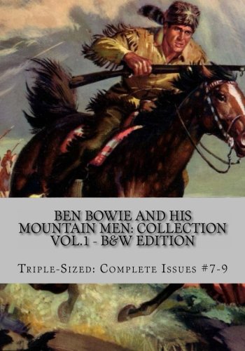 Ben Bowie And His Mountain Men: Collection Vol.1 - B&W Edition: Triple-Sized: Complete Issues #7-9