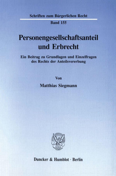 Personengesellschaftsanteil Und Erbrecht: Ein Beitrag Zu Grundlagen Und Einzelfragen Des Rechts Der Anteilsvererbung (Sc