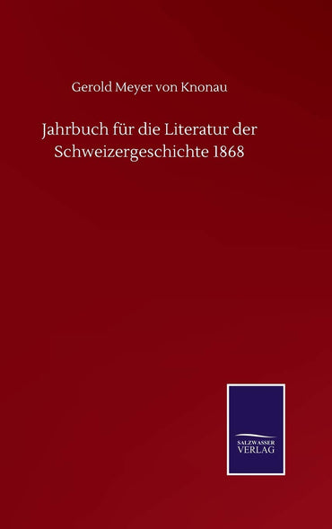 Jahrbuch für die Literatur der Schweizergeschichte 1868 (German Edition)