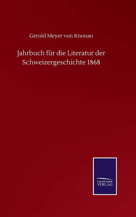 Jahrbuch für die Literatur der Schweizergeschichte 1868 (German Edition)
