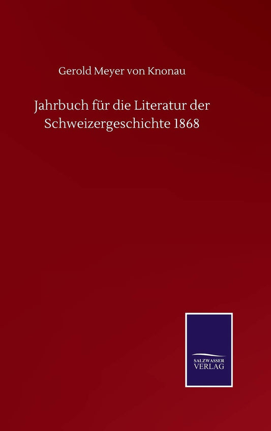 Jahrbuch für die Literatur der Schweizergeschichte 1868 (German Edition)