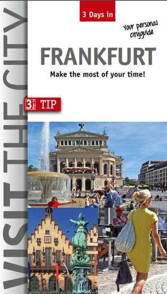 3 Days in Frankfurt: Your personal cityguide. Make the most of your Time!