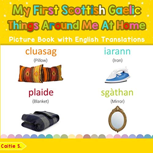 My First Scottish Gaelic Things Around Me at Home Picture Book with English Translations: Bilingual Early Learning & Easy Teaching Scottish Gaelic ...