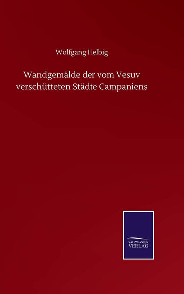 Wandgemälde der vom Vesuv verschütteten Städte Campaniens (German Edition)