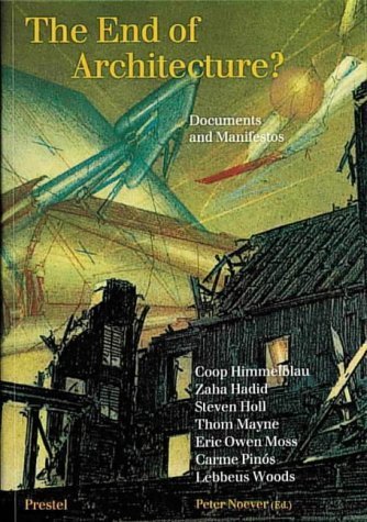 The End of Architecture?: Documents and Manifestos