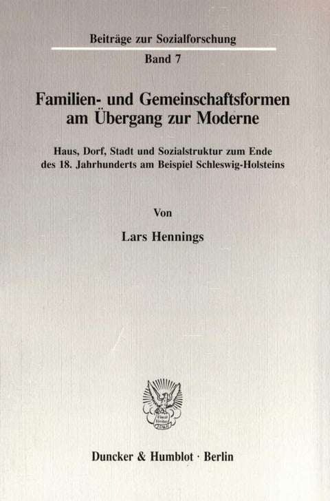 Familien- Und Gemeinschaftsformen Am Übergang Zur Moderne.: Haus, Dorf, Stadt Und Sozialstruktur Zum Ende Des 18. Jahrhu