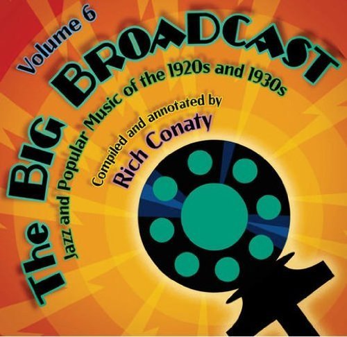 The Big Broadcast - Jazz And Popular Music Of The 1920s And 1930s Volume 6 by Rivermont (2011-05-17)