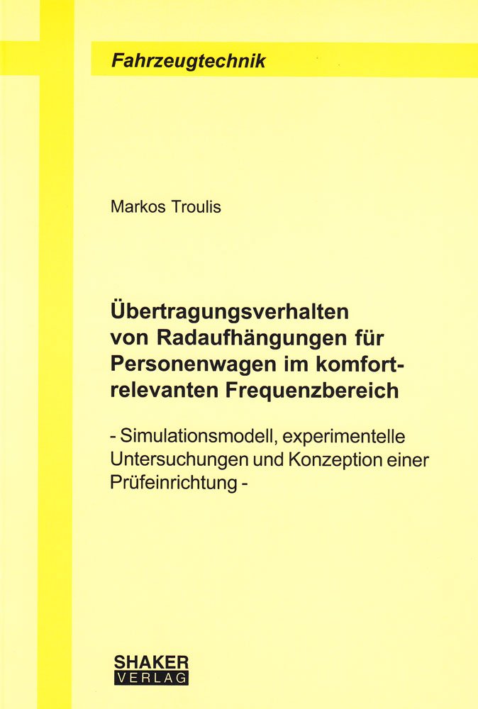 Übertragungsverhalten von Radaufhängungen für Personenwagen im komfortrelevanten Frequenzbereich: Simulationsmodell, experimentelle Untersuchungen und Konzeption einer Prüfeinrichtung