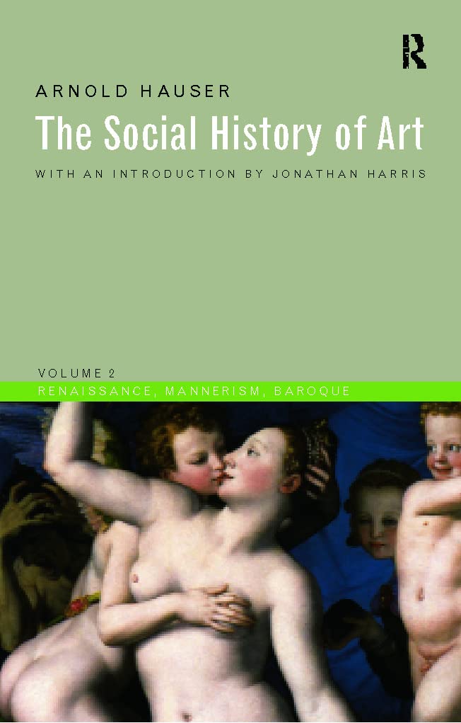 The Social History of Art, Vol. 2: Renaissance, Mannerism, Baroque