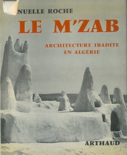 LE M ZAB. ARCHITECTURE IBADITE EN ALGERIE.