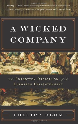 A Wicked Company: The Forgotten Radicalism of the European Enlightenment
