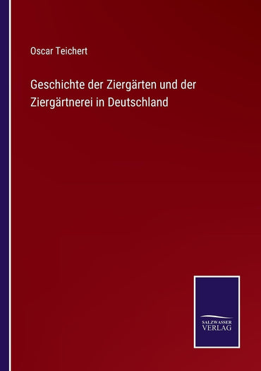 Geschichte der Ziergärten und der Ziergärtnerei in Deutschland (German Edition)