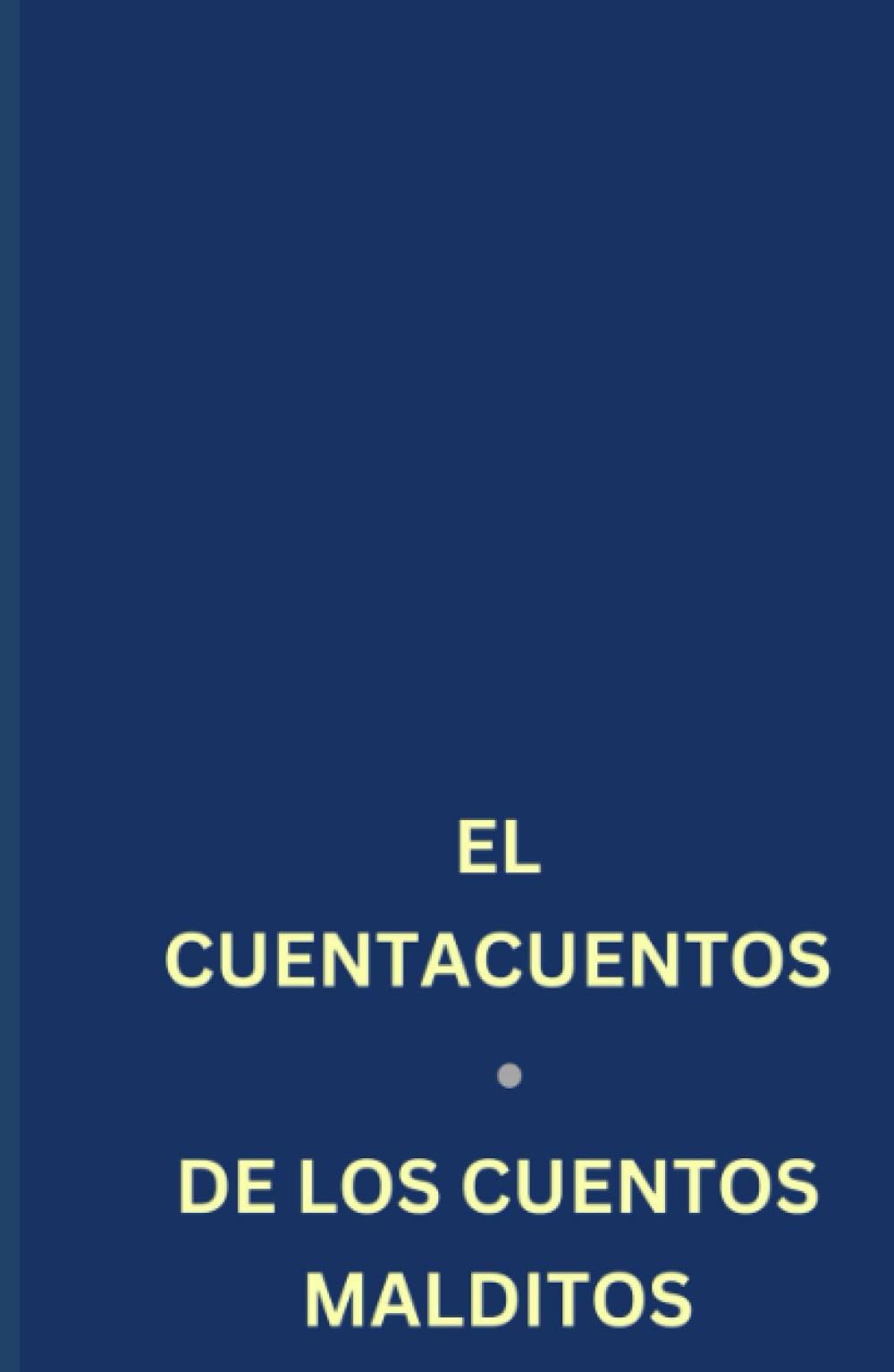 El Cuentacuentos de los cuentos malditos: Historias que guardan secretos, verdades y mentiras (Spanish Edition)