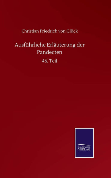 Ausführliche Erläuterung der Pandecten: 46. Teil (German Edition)