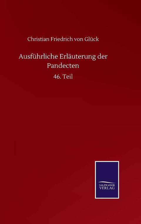 Ausführliche Erläuterung der Pandecten: 46. Teil (German Edition)