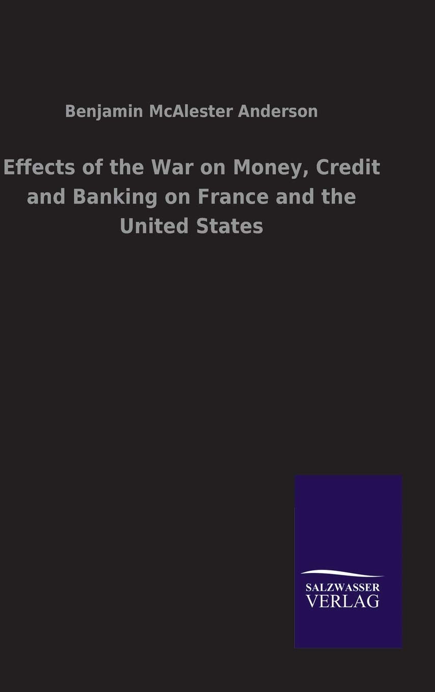 Effects of the War on Money, Credit and Banking on France and the United States