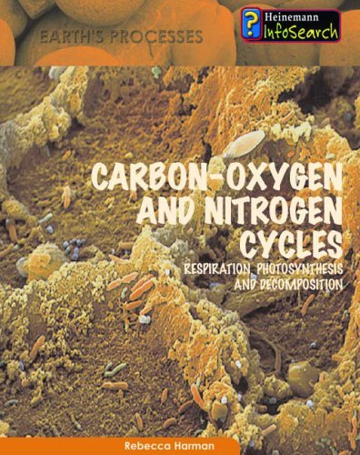 Carbon-Oxygen and Nitrogen Cycles (Heinemann Infosearch: Earth's Processes) (Heinemann Infosearch: Earth's Processes)