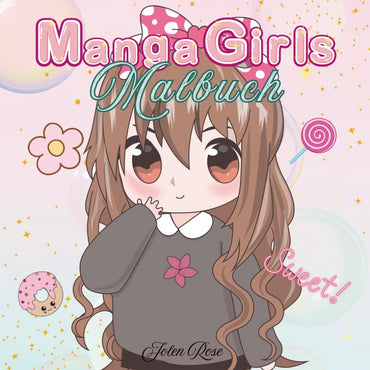 Manga Girls Malbuch - Manga Mädchen Anime 35 zuckersüße Motive zum ausmalen und kreativ sein (German Edition)
