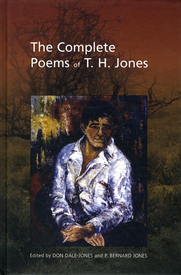 The Complete Poems of T. H. Jones: 1921-1965