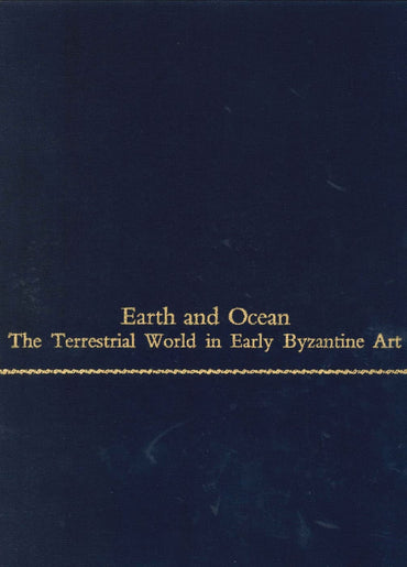 Earth and Ocean: The Terrestrial World in Early Byzantine Art (College Art Association Monograph)