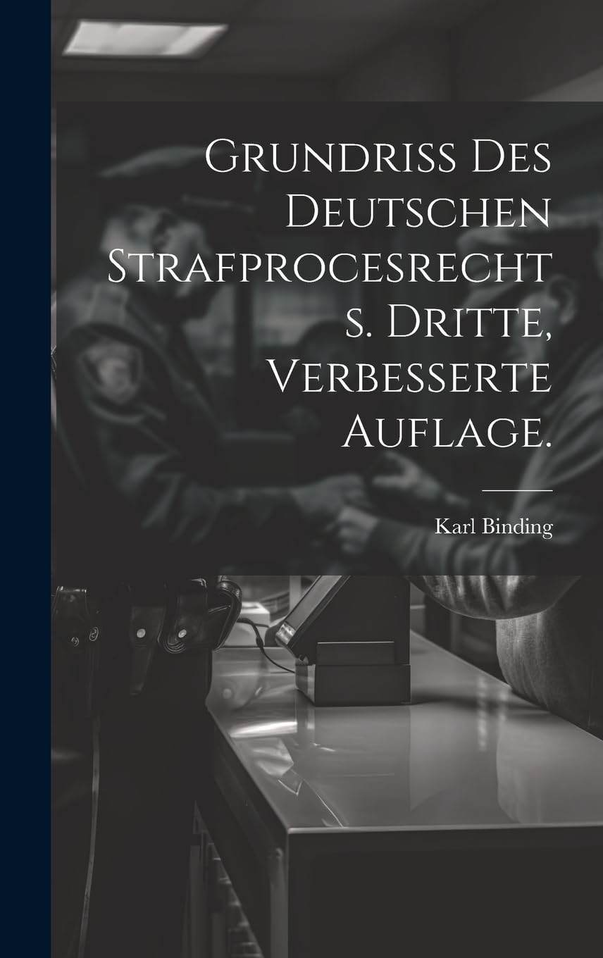 Grundriss des Deutschen Strafprocesrechts. Dritte, verbesserte Auflage. (German Edition)