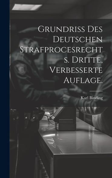Grundriss des Deutschen Strafprocesrechts. Dritte, verbesserte Auflage. (German Edition)