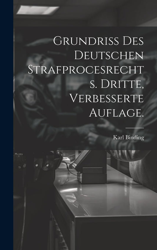 Grundriss des Deutschen Strafprocesrechts. Dritte, verbesserte Auflage. (German Edition)