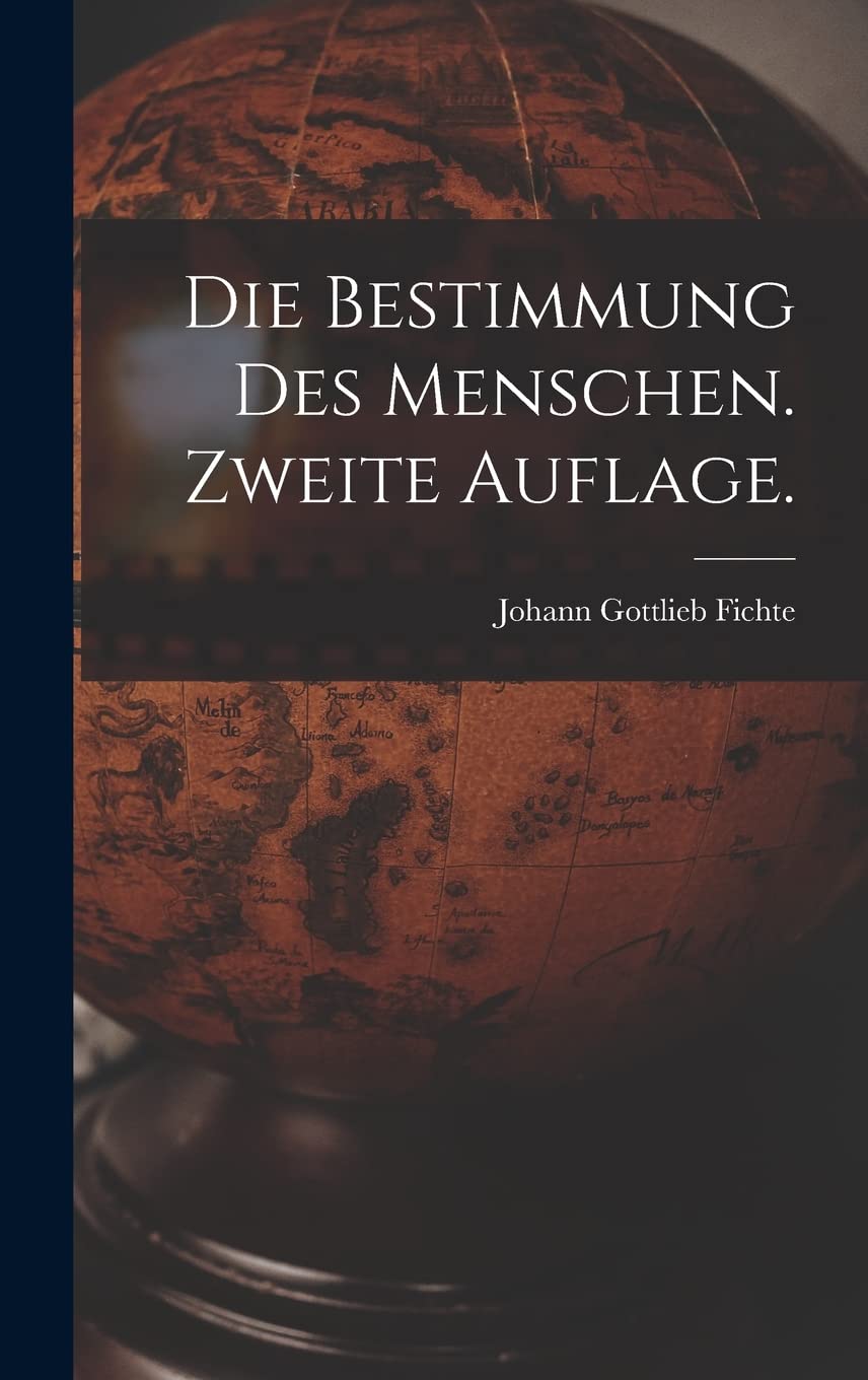 Die Bestimmung des Menschen. Zweite Auflage. (German Edition)