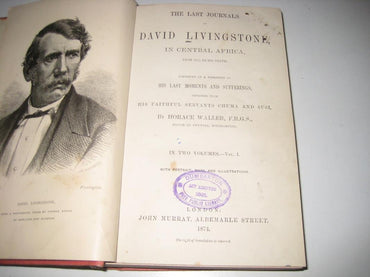 THE LAST JOURNALS OF DAVID LIVINGSTONE, In Central Africa, from 1865 to His Death. Continued by a Narrative of His Last Moments and Sufferings, Obtained from His Faithful Servants Chuma and Susi.