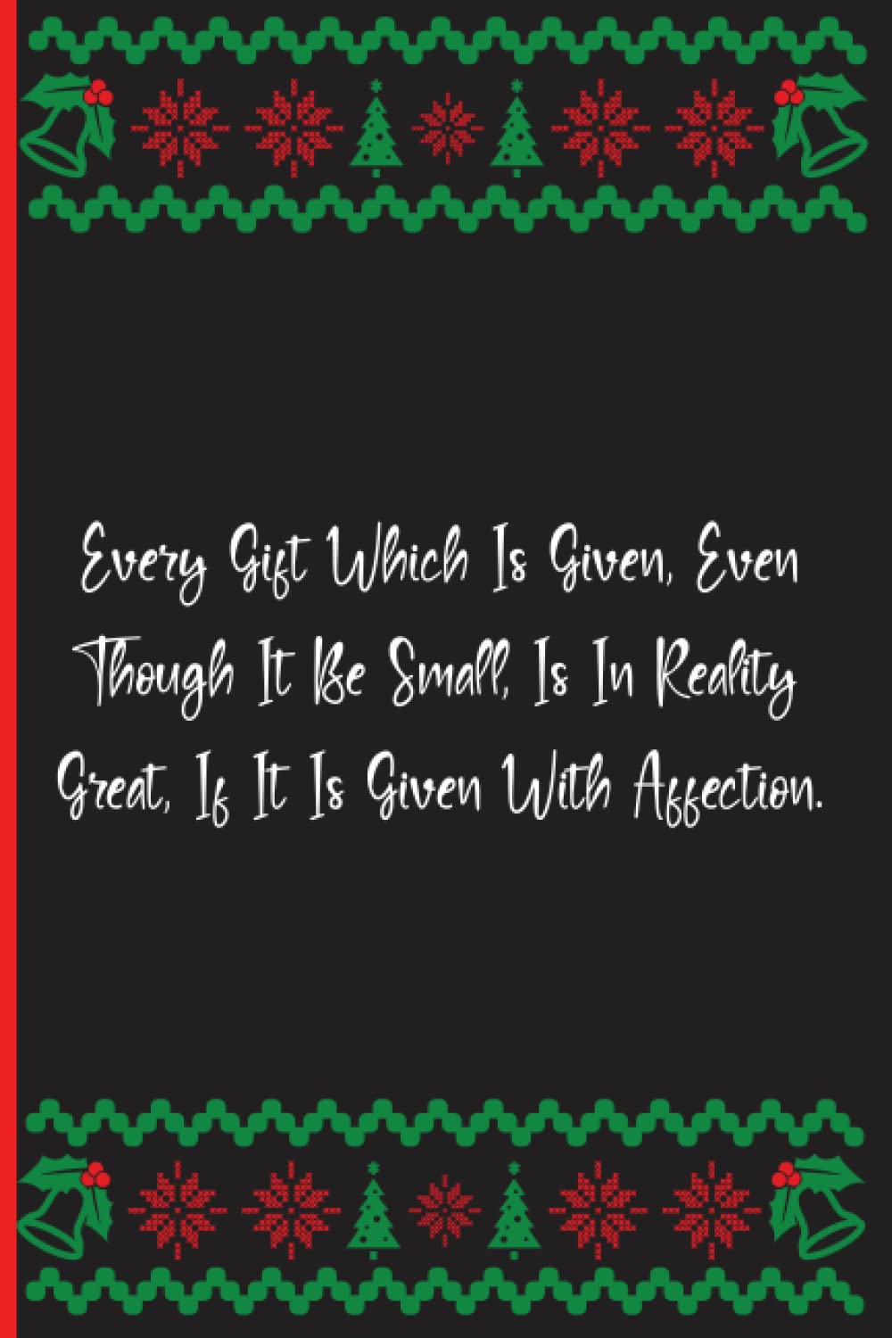Every Gift Which Is Given, Even Though It Be Small, Is In Reality Great, If It Is Given With Affection.: Notebook Journal Lined, 6x9 Inches, 144
