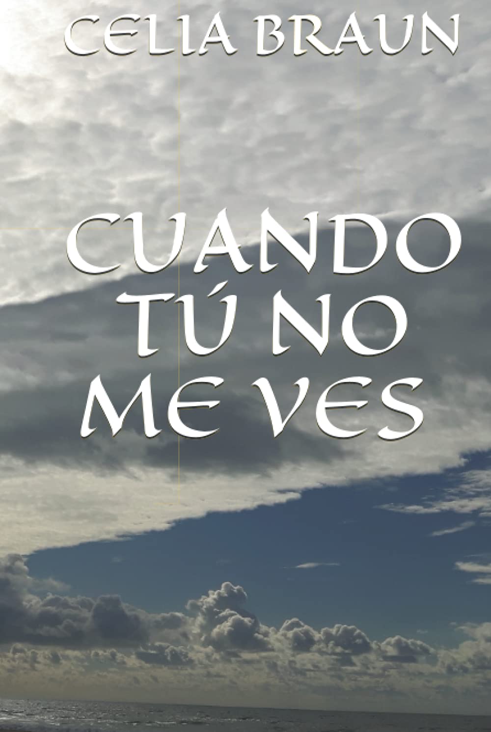 CUANDO TÚ NO ME VES (Spanish Edition)