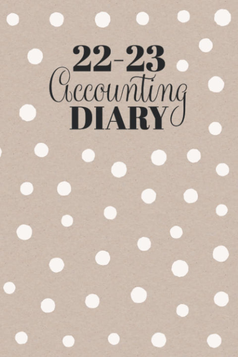 Accounting Diary 22 - 23: A5 Week to View on 2 Pages | Track Income & Expenses Apr 2022 - 2023 | Includes Accounting Ledger and Year Planner to Record ... Paper with White Polka Dots & Black Lettering