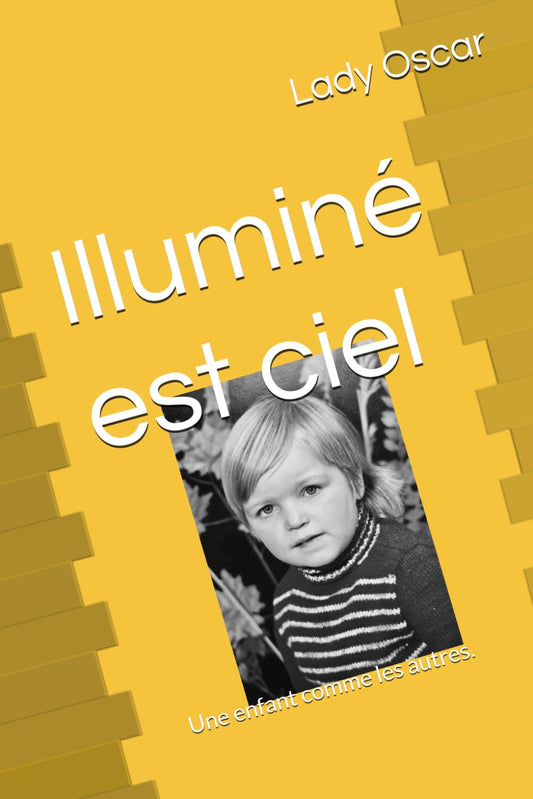 Illuminé est ciel: Une enfant comme les autres. (French Edition)