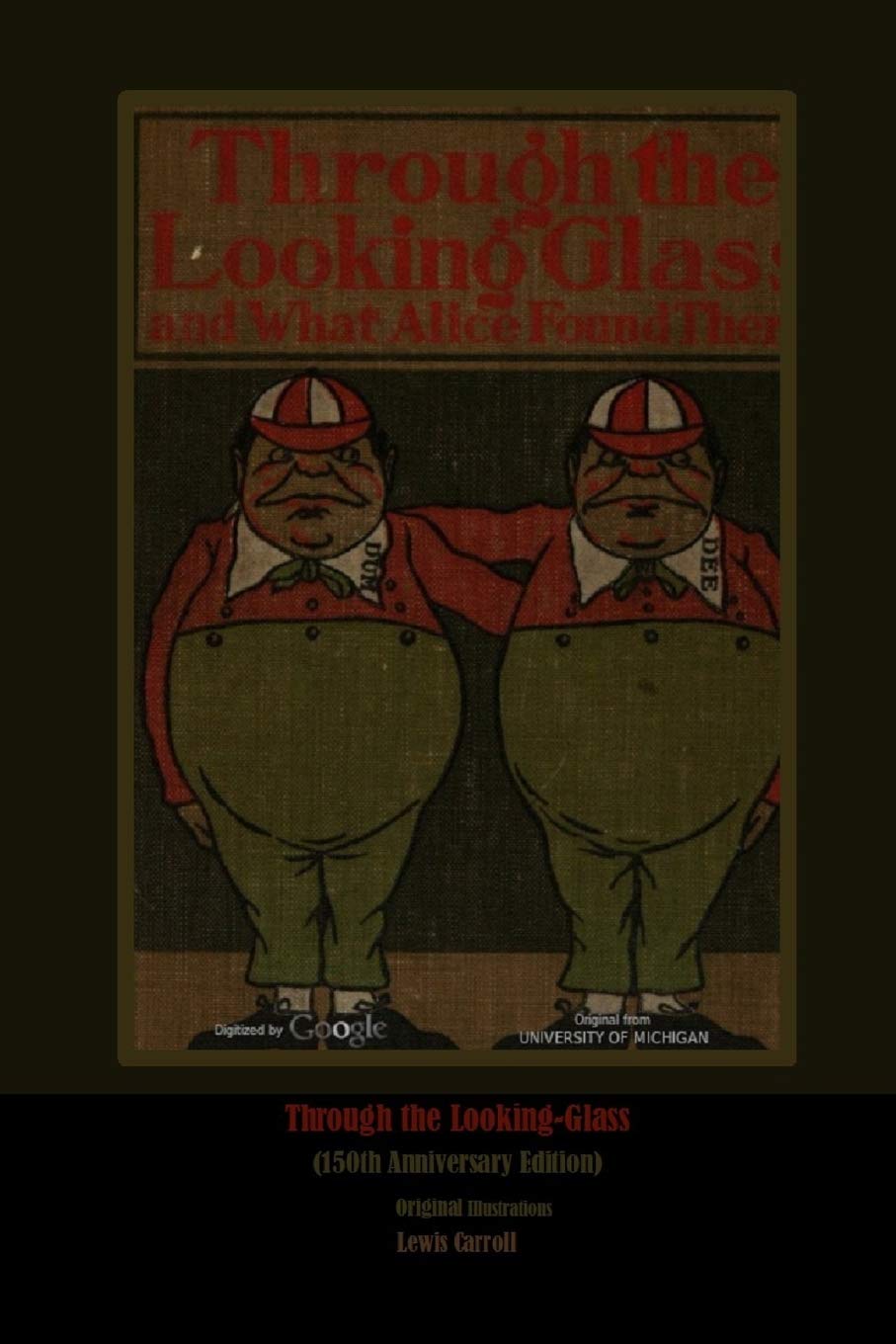 Through the Looking-Glass: (150th Anniversary Edition) Original Illustrations