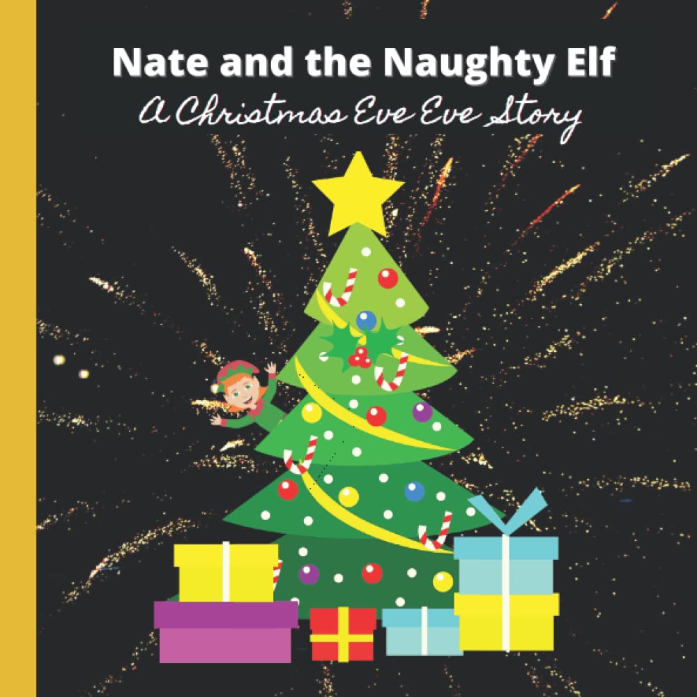 Nate and the Naughty Elf: A Christmas Eve Eve Story for Kids Aged 4 - 8