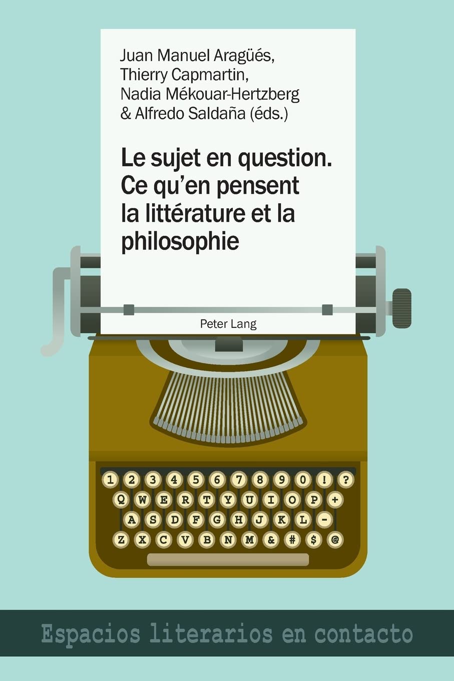 Le sujet en question. Ce qu’en pensent la littérature et la philosophie (Espacios literarios en contacto) (French Editio
