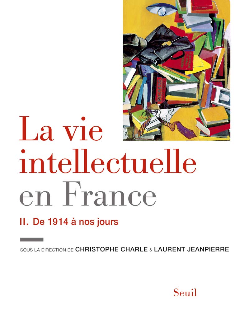 La Vie intellectuelle en France - Tome 2: De 1914 à nos jours