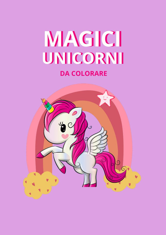 MAGICI UNICORNI DA COLORARE (Italian Edition)
