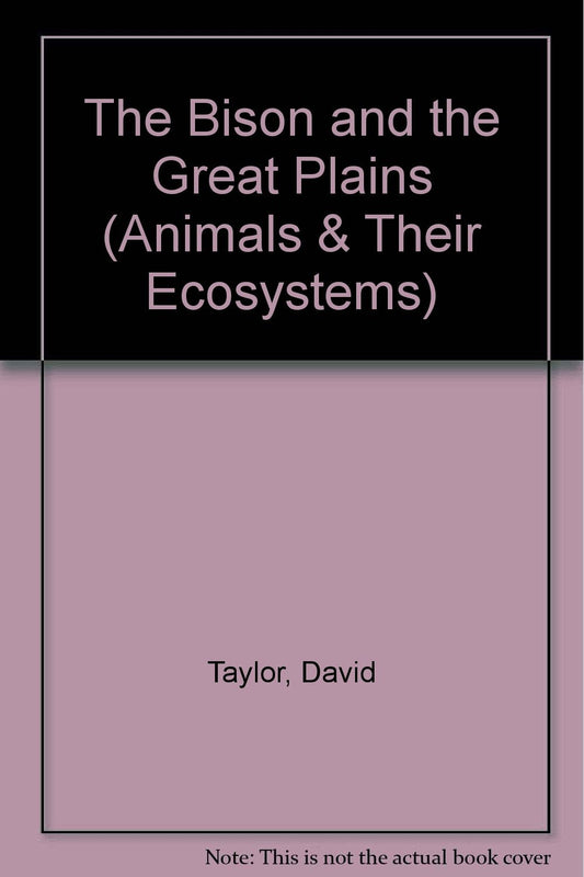 The Bison and the Great Plains (Animals and Their Ecosystems Series)