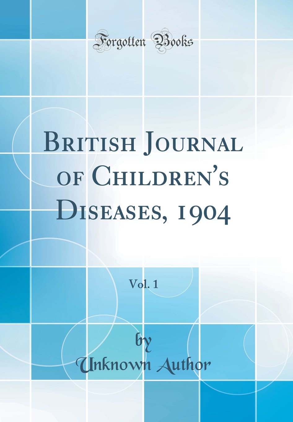 British Journal of Children's Diseases, 1904, Vol. 1 (Classic Reprint)