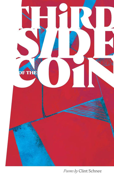Third Side of the Coin - Hardcover: Poems by Clint Schnee