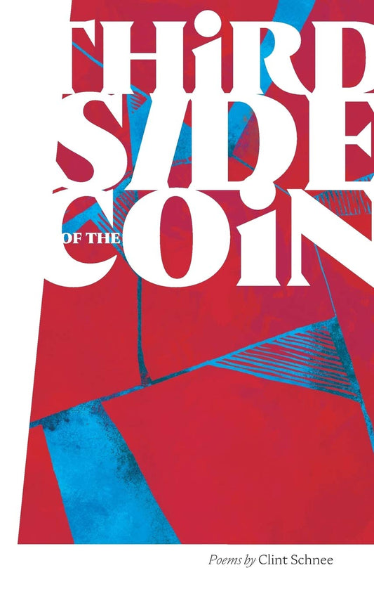 Third Side of the Coin - Hardcover: Poems by Clint Schnee